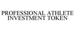 PROFESSIONAL ATHLETE INVESTMENT TOKEN trademark