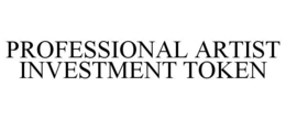 PROFESSIONAL ARTIST INVESTMENT TOKEN trademark