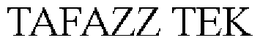 TAFAZZ TEK trademark