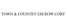 TOWN & COUNTRY ESCROW CORP. trademark