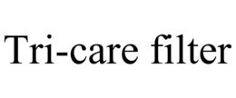 TRI-CARE FILTER trademark