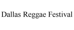 DALLAS REGGAE FESTIVAL trademark