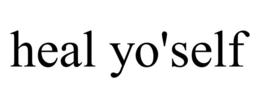 HEAL YO'SELF trademark