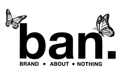 BAN. BRAND · ABOUT · NOTHING trademark