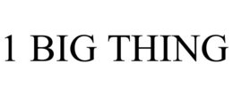 1 BIG THING trademark