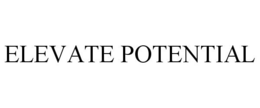 ELEVATE POTENTIAL trademark