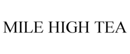 MILE HIGH TEA trademark