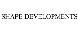 SHAPE DEVELOPMENTS trademark
