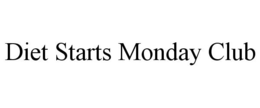 DIET STARTS MONDAY CLUB trademark