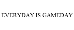 EVERYDAY IS GAMEDAY trademark