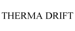 THERMA DRIFT trademark