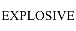 EXPLOSIVE trademark