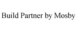 BUILD PARTNER BY MOSBY trademark