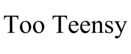TOO TEENSY trademark