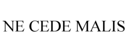 NE CEDE MALIS trademark