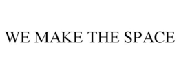 WE MAKE THE SPACE trademark