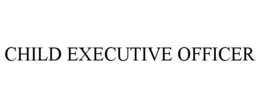 CHILD EXECUTIVE OFFICER trademark