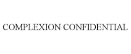 COMPLEXION CONFIDENTIAL trademark