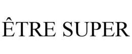 ÊTRE SUPER trademark