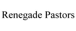 RENEGADE PASTORS trademark