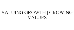 VALUING GROWTH | GROWING VALUES trademark