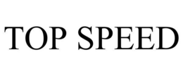 TOP SPEED trademark