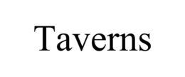 TAVERNS trademark