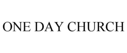 ONE DAY CHURCH trademark