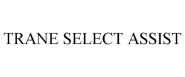 TRANE SELECT ASSIST trademark