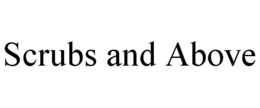 SCRUBS AND ABOVE trademark