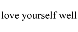 LOVE YOURSELF WELL trademark