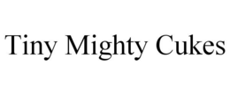 TINY MIGHTY CUKES trademark