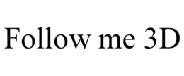 FOLLOW ME 3D trademark