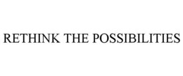 RETHINK THE POSSIBILITIES trademark