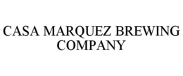 CASA MARQUEZ BREWING COMPANY trademark