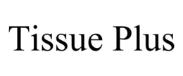 TISSUE PLUS trademark