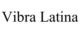 VIBRA LATINA trademark