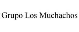 GRUPO LOS MUCHACHOS trademark