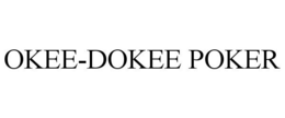 OKEE-DOKEE POKER trademark