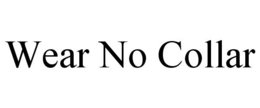 WEAR NO COLLAR trademark