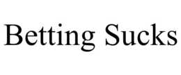 BETTING SUCKS trademark