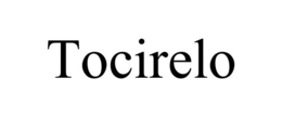 TOCIRELO trademark