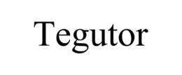 TEGUTOR trademark
