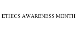 ETHICS AWARENESS MONTH trademark