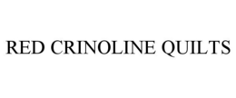RED CRINOLINE QUILTS trademark