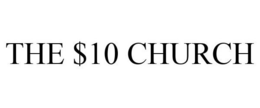 THE $10 CHURCH trademark