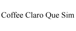 COFFEE CLARO QUE SIM trademark