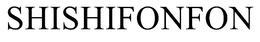 SHISHIFONFON trademark
