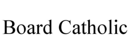 BOARD CATHOLIC trademark