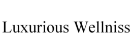 LUXURIOUS WELLNISS trademark